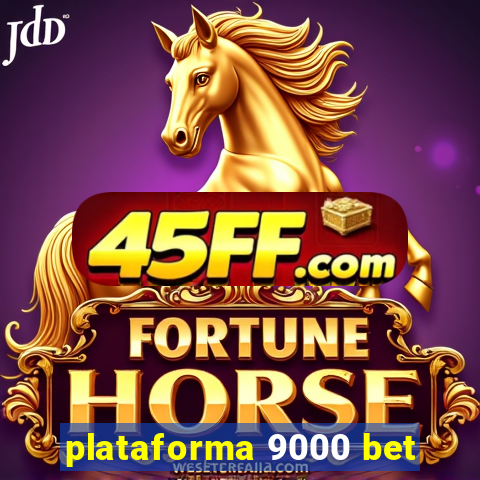 plataforma 9000 bet